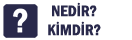 Nedir? Kimdir?